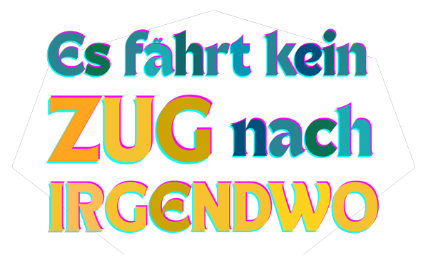 2026 - Es fährt kein Zug nach irgendwo